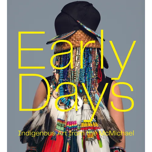 Early Days: Indigenous Art from the McMichael - Hardcover