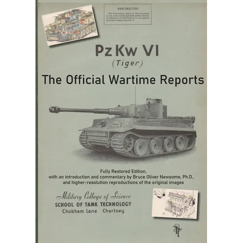 PzKw. VI Tiger Tank: The Official Wartime Reports