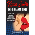 Kama Sutra: Step By Step Guided Positions To Connect Deeply With Your Lover - Paperback