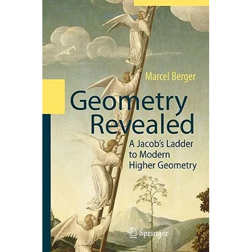 Geometry Revealed: A Jacob's Ladder to Modern Higher Geometry - Hardcover