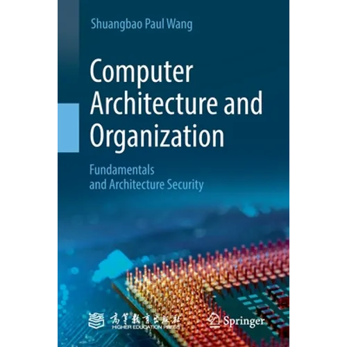 Computer Architecture and Organization: Fundamentals and Architecture Security - Paperback