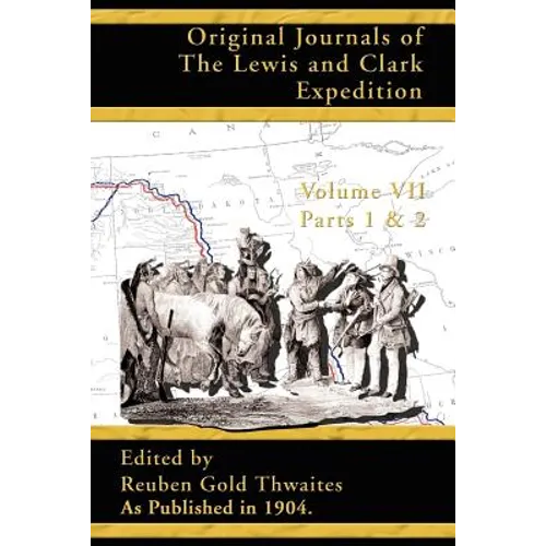 Original Journals of the Lewis and Clark Expedition: 1804 - 1806