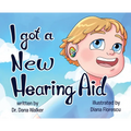 I Got a New Hearing Aid - Hardcover