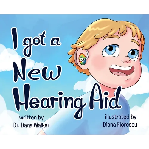 I Got a New Hearing Aid - Hardcover