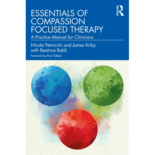 Essentials of Compassion Focused Therapy: A Practice Manual for Clinicians - Paperback