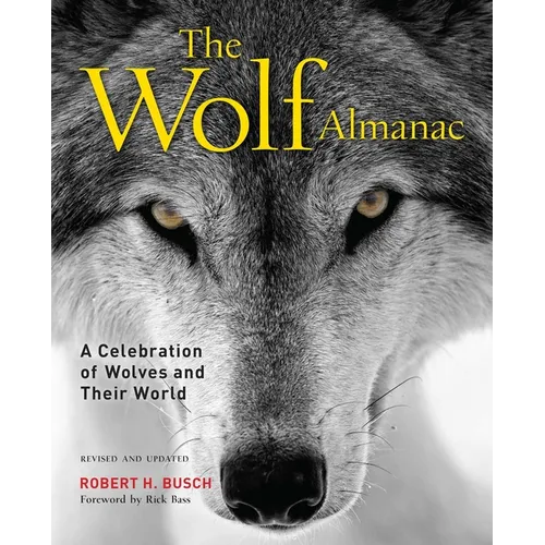 Wolf Almanac: A Celebration of Wolves and Their World - Paperback
