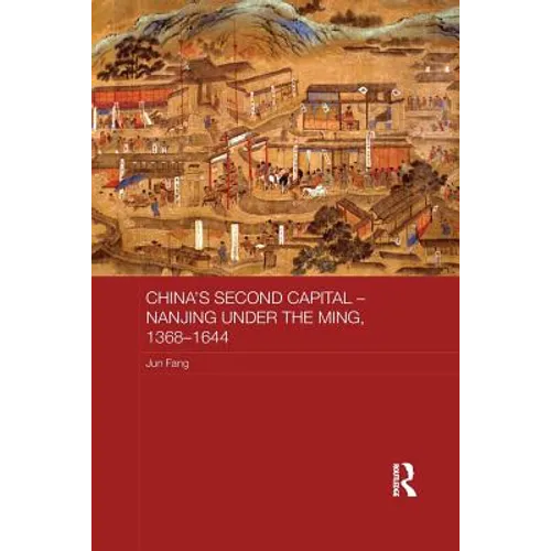 China's Second Capital - Nanjing Under the Ming, 1368-1644 - Paperback