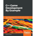 C++ Game Development By Example: Learn to build games and graphics with SFML, OpenGL, and Vulkan using C++ programming - Paperback