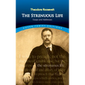 The Strenuous Life: Essays and Addresses - Paperback
