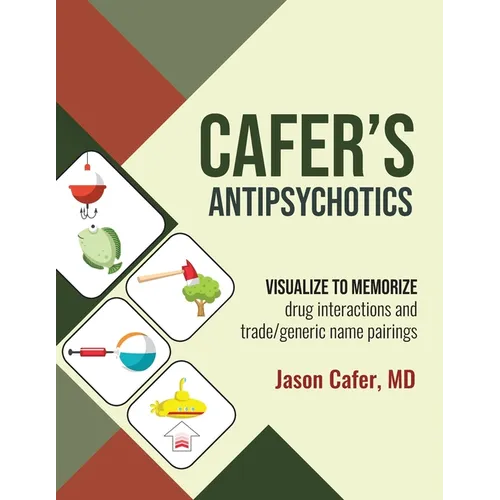 Cafer's Antipsychotics: Visualize to Memorize Drug Interactions and Trade/generic Name Pairings - Paperback