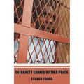 Integrity comes with a price