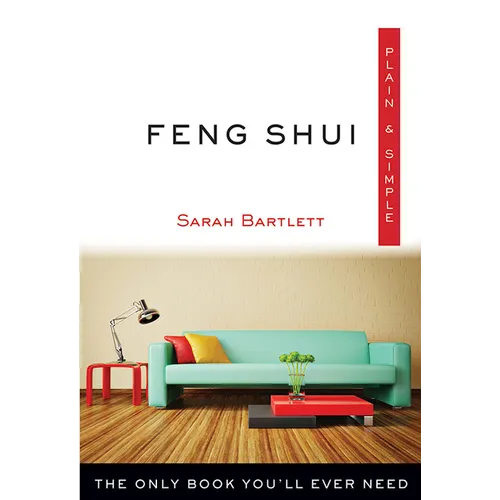 Feng Shui Plain & Simple: The Only Book You'll Ever Need - Paperback