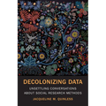 Decolonizing Data: Unsettling Conversations about Social Research Methods - Paperback
