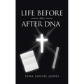 Life Before and After DNA - Paperback