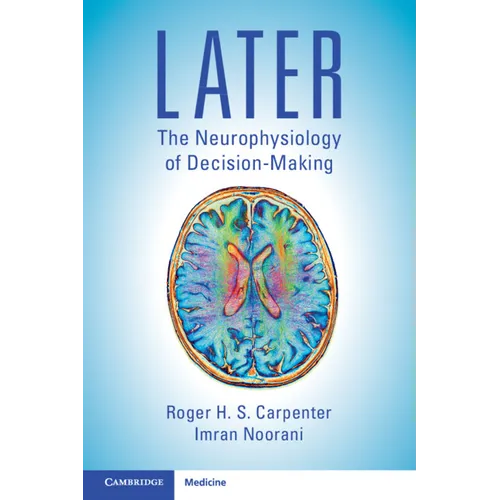 Later: The Neurophysiology of Decision-Making - Paperback