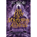 Our Lady of Mysterious Ailments - Paperback