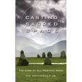 Casting Sacred Space: The Core of All Magickal Work - Paperback