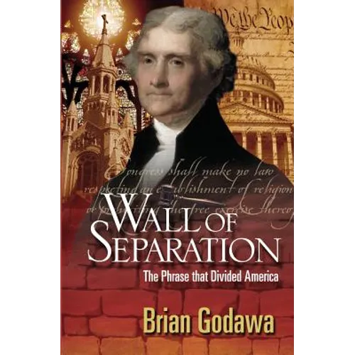 Wall of Separation: The Phrase that Divided America - Paperback