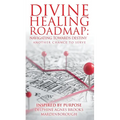Divine Healing Roadmap: Navigating Towards Destiny: Another Chance to Serve - Paperback