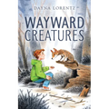 Wayward Creatures - Hardcover