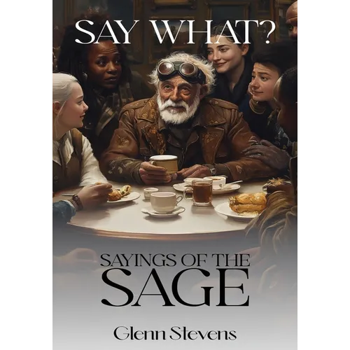 Say What? Sayings of the Sage - Paperback