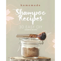 Homemade Shampoo Recipes: 30 Easy DIY Shampoo Recipes - Paperback