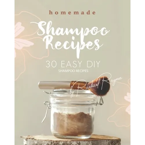 Homemade Shampoo Recipes: 30 Easy DIY Shampoo Recipes - Paperback