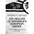 The Decline of Bismarck's European Order: Franco-Russian Relations 1875-1890