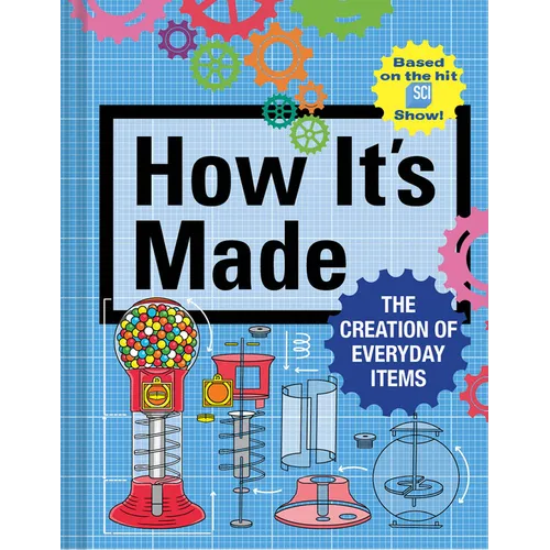 How It's Made: The Creation of Everyday Items - Hardcover