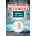 The Sure Foundation Under the Solid Rock: Commitment Class Teachings - Paperback