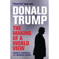 Donald Trump: The Making of a World View