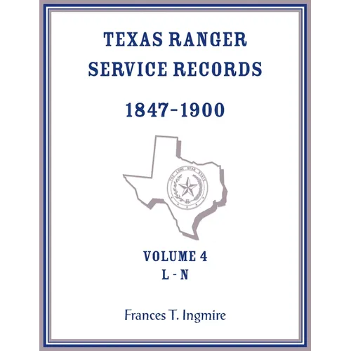 Texas Ranger Service Records, 1847-1900, Volume 4, L-N - Paperback