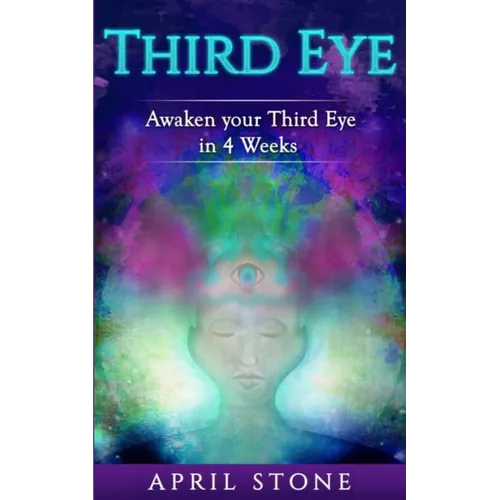 Third Eye Awakening: Awaken Your Third in 4 Weeks - Paperback