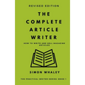 The Complete Article Writer: How To Write Magazine Articles - Paperback