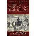 The 1865 Stoneman's Raid Begins: Leave Nothing for the Rebellion to Stand Upon