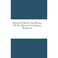 Historical Sketch And Roster Of The Illinois 61st Infantry Regiment