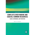 Conflicts Over Marine and Coastal Common Resources: Causes, Governance and Prevention - Paperback