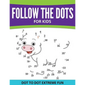 Follow The Dots For Kids: Dot To Dot Extreme Fun - Paperback