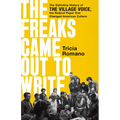The Freaks Came Out to Write: The Definitive History of the Village Voice, the Radical Paper That Changed American Culture - Hardcover