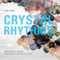 Crystal Rhythms: Exploring the Energy Potentials of Crystals & Stones - Paperback