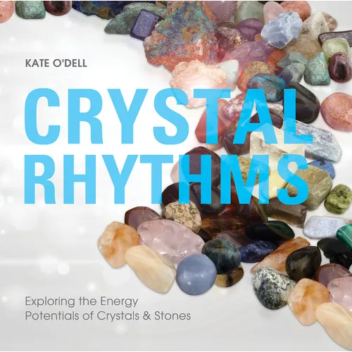 Crystal Rhythms: Exploring the Energy Potentials of Crystals & Stones - Paperback