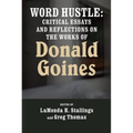Word Hustle: Critical Essays and Reflections on the Works of Donald Goines - Paperback