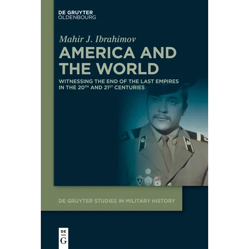 America and the World: Witnessing the End of the Last Empires in the 20th and 21st Centuries