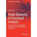 Finite Elements in Structural Analysis: Theoretical Concepts and Modeling Procedures in Statics and Dynamics of Structures - Paperback
