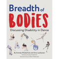 Breadth of Bodies: Discussing Disability in Dance - Paperback