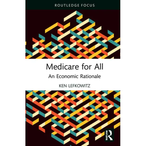 Medicare for All: An Economic Rationale - Hardcover