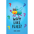 Why Like Flies? - Hardcover