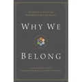 Why We Belong: Evangelical Unity and Denominational Diversity - Paperback