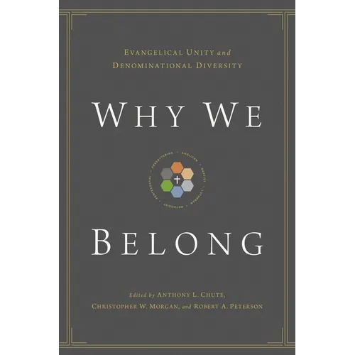 Why We Belong: Evangelical Unity and Denominational Diversity - Paperback