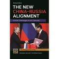 The New China-Russia Alignment: Critical Challenges to U.S. Security - Paperback